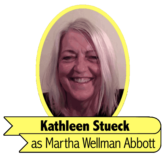 Kathleen Stueck as Martha Wellman Abbott